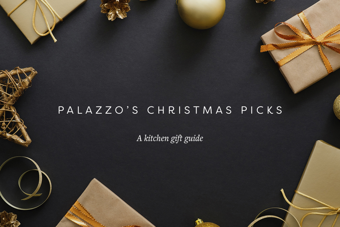Palazzo’s Christmas Picks | Palazzo Kitchens
